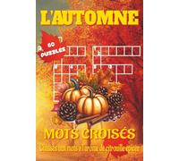 Livre de mots croisés d’automne: Mots croisés avec indices clairs et faciles à lire sur citrouilles, feuilles, récoltes et plus | 6x9 pouces, 120 ... Cadeau idéal pour l’automne et la détente.