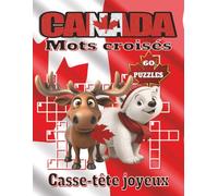 Livre de mots croisés du Canada - gros caractères: Mots croisés à gros caractères avec indices clairs couvrant la géographie, la culture, la musique ... Cadeau idéal pour vacances et détente.