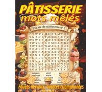 Livre de mots mêlés de pâtisserie en grands caractères: Sur gâteaux, biscuits, pains et plus , 8,5 x 11 po, 120 pages, 60 grilles, 900 mots . Cadeau idéal pour vacances et pauses gourmandes