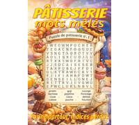 Livre de mots mêlés de pâtisserie: Grands caractères sur gâteaux, pains, viennoiseries et plus | 6 x 9 po, 110 pages | 55 grilles, 660 mots | Un ... pour les vacances et les pauses gourmandes.