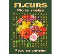 Livre de mots mêlés - Fleurs (grands caractères): Jeux en grands caractères autour du jardin, de la botanique et de la relaxation: Format 8.5x11, 110 ... vacances et moments calmes, parfum de fleurs.