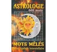Livre de mots mêlés sur l'astrologie: Explorez les mystères des étoiles tout en vous amusant - 55 puzzles astrologiques captivants