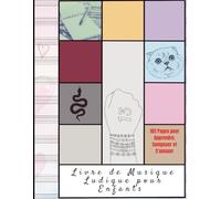 Livre de Musique Ludique pour Enfants - 102 Pages pour Apprendre, Composer et S’amuser: 43 Doubles Portées, 49 Partitions, 10 Jeux Musicaux et 2 Chansons Faciles à Jouer
