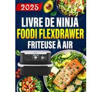 Livre de Ninja Foodi FlexDrawer Friteuse À AIR: 300 Recettes croustillantes et saines prêtes en 15 minutes - pour toutes les friteuses à air
