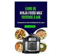 LIVRE DE NINJA FOODI FRITEUSE À AIR: Recettes simples et savoureuses à faible teneur en cholestérol avec un plan étape par étape pour frire à l'air, rôtir et croustiller en toute confiance