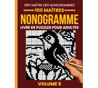 Livre de Nonogrammes pour Adultes - Volume 5: 100 Nouveaux Nonogrammes Stimulants | Grilles de 35×35 à 50×50 | Jeu de Logique Japonais Relaxant (Picross, Hanjie & Griddlers)