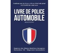 Livre de Police Automobile: Registre obligatoire achat vente véhicules d'occasion conforme à l'Arrêté du 15 mai 2020 - Garagiste, Négociant, Carrossier