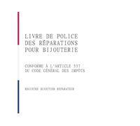 Livre de Police des Réparations pour Bijouterie: Conforme à l'article 537 du Code Général des Impôts