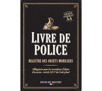 LIVRE DE POLICE Registre des Objets Mobiliers Article 321-7 du Code Pénal Brocanteur, Antiquaire: Grand Format A4 · 2000 Objets · À Coter et Parapher Dépôt-Vente, Bijoutier et Revendeur d'Occasion