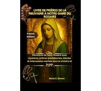 LIVRE DE PRIÈRES DE LA NEUVAINE À NOTRE-DAME DU ROSAIRE: Dévotions du Saint Rosaire avec mystères, prières quotidiennes, litanies et intercession mariale pour la victoire et la paix