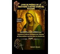 LIVRE DE PRIÈRES DE LA NEUVAINE À NOTRE-DAME DU ROSAIRE: Dévotions du Saint Rosaire avec mystères, prières quotidiennes, litanies et intercession mariale pour la victoire et la paix