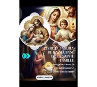 LIVRE DE PRIÈRES DE LA NEUVANE DE LA SAINTE FAMILLE: Un voyage de 9 jours de prière vers la foi, l’amour et l’unité dans la famille.