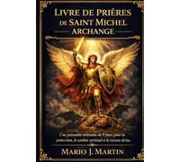 LIVRE DE PRIÈRES DE SAINT MICHEL ARCHANGE: Une puissante neuvaine de 9 jours pour la protection, le combat spirituel et la victoire divine