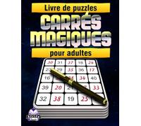 Livre de puzzles carrés magiques pour adultes: 200 jeux de logique numérique relaxants pour améliorer la concentration, la mémoire et les capacités de résolution de problèmes