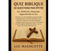 Livre de Quiz Biblique : 50 Questions sur les Évangiles (Matthieu, Marc, Luc, et Jean), les Actes des Apôtres,: Lis. Réfléchis. Réponds. Approfondis ta foi.