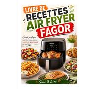 LIVRE DE RECETTE AIR FRYER FAGOR: Guide pratique pour des repas sains, rapides et gourmands au quotidien.