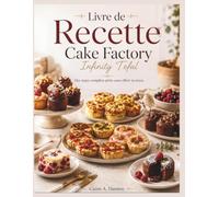 Livre de Recette Cake Factory Infinity Tefal: Des repas complets prêts sans effort ni stress.