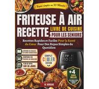 Livre de Recettes à la Friteuse à Air Rapide et Facile pour les Seniors: Délicieux Repas Bons pour le Cœur