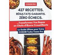 Livre de Recettes Air Fryer COSORI Turbo Tower Pro: 427 Recettes Testées pour des Résultats Croustillants Garantis | Maîtrisez Chaque Fonction avec Zéro Échecs