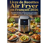 Livre de Recettes Air Fryer en Français 2026: Nouvelles Recettes Tendances pour Une Cuisine Rapide et Équilibrée - Air Fryer Facile en 2026
