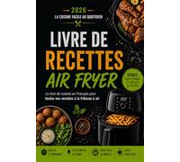 LIVRE DE RECETTES AIR FRYER: La cuisine facile au quotidien 90 recettes saines, rapides et savoureuses