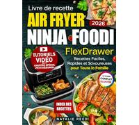 Livre de recettes Air Fryer Ninja Foodi FlexDrawe: Guide pratique en couleur avec photos, recettes simples, rapides et familiales pour cuisiner chaque jour, avec index de recettes
