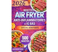 Livre De Recettes Air Fryer Pourun Régime Anti-Inflammatoire Et Ig Bas Spécial Pour Débutants: Des recettes rapides et naturelles pour soutenir l’équilibre ... et améliorer le bien-être au quotidien