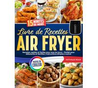 Livre de recettes Air Fryer: Recettes rapides et faciles pour tous les jours - Parfait pour débutants et familles | Avec photos en couleur et instructions simples à suivre