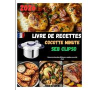 LIVRE DE RECETTES COCOTTE MINUTE SEB CLIPSO: Découvrez des plats délicieux et rapides en un clin d'œil.