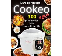 Livre de recettes Cookeo - 300 plats faciles pour toute la famille