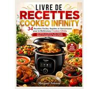 LIVRE DE RECETTES COOKEO INFINITY: 34 Recettes Faciles, Rapides et Savoureuses pour le Multicuiseur Cookeo Infinity Des Entrées aux Desserts, avec Astuces, Menus et Conseils pour Toute la Famille
