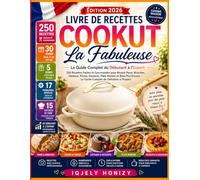 LIVRE DE RECETTES COOKUT LA FABULEUSE: 250 Recettes Faciles et Gourmandes pour Réussir Pains, Brioches, Gâteaux, Pizzas, Desserts, Plats Maison et ... - Le Guide Complet du Débutant à l'Expert