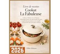 LIVRE DE RECETTES COOKUT LA FABULEUSE: Cookut Le Fabuleux Livre de Recettes : 100 classiques français, une seule casserole, zéro stress. Le guide ... avec des repas sains, faciles et délicieux.