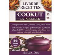 LIVRE DE RECETTES COOKUT LA FABULEUSE: Le seul guide dont votre « fabuleuse » aura jamais besoin : De la cuisson à la vapeur gastronomique à la ... pour maîtriser votre poêle polyvalente 8-en-1