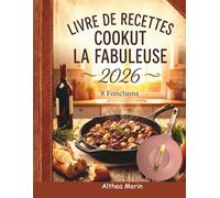 LIVRE DE RECETTES COOKUT LA FABULEUSE: Recettes Inspirées de Cuisinières Multifonctions 8-en-1 : Friture, Cuisson à la Vapeur, Pâtisserie et Cuisson Lente avec Votre Poêle Polyvalente