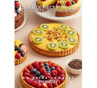 Livre de recettes de desserts végétaliens: Le guide complet