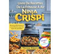 Livre De Recettes De La Friteuse À Air Ninja CRISPI: Recettes Délicieuses Et Croustillantes Pour Les Repas Du Quotidien