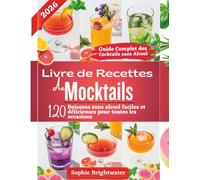 Livre de recettes de mocktails: 120 boissons sans alcool faciles et délicieuses pour toutes les occasions