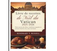 Livre de recettes de Noël du Vatican 2025/2026 (édition): Plats sacrés des fêtes, traditions papales et saveurs festives du cœur de Rome