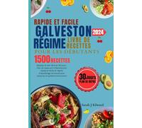 Livre de recettes de régime Galveston pour débutants rapide et facile 2024: plan de repas anti-inflammatoires rapide et facile et régime équilibrant les hormones pour restaurer le système immunitaire.