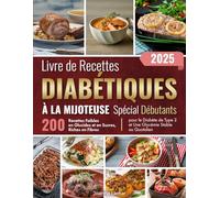 Livre de Recettes Diabétiques à la Mijoteuse - Spécial Débutants: 200 Recettes Faibles en Glucides et en Sucres, Riches en Fibres, pour le Diabète de Type 2 et Une Glycémie Stable au Quotidien