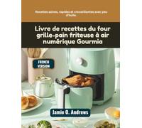 Livre de recettes du four grille-pain friteuse à air numérique Gourmia: Recettes saines, rapides et croustillantes avec peu d'huile.