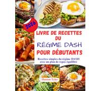 Livre de recettes du régime dash pour débutants: Recettes simples du régime DASH avec un plan de repas équilibré