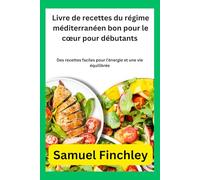 Livre de recettes du régime méditerranéen bon pour le cœur pour débutants: Des recettes faciles pour l'énergie et une vie équilibrée