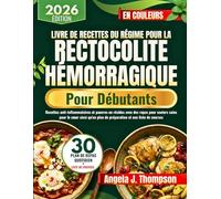 Livre De Recettes Du Régime Pour La Rectocolite Hémorragique Pour Débutants: Recettes anti-inflammatoires et pauvres en résidus avec des repas pour seniors sains pour le cœur ainsi qu'un plan