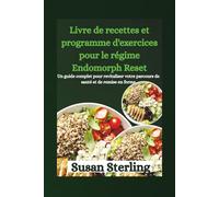 Livre de recettes et programme d'exercices pour le régime Endomorph Reset: Un guide complet pour revitaliser votre parcours de santé et de remise en forme