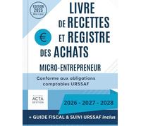 Livre de Recettes et Registre des Achats: Micro-Entrepreneur / Conforme aux obligations comptables URSAFF / Guide fiscal et suivi 2026-2027-2028 / ... de compte micro entreprise / Edition Reliée
