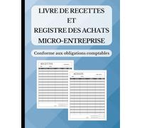 Livre de Recettes et Registre des Achats Micro-Entreprise | Suivi des Finances Facilité | Conforme aux Obligations Légales avec Bilan Mensuel et Annuel + Instructions Claires