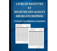 Livre de Recettes et Registre des Achats Micro-Entreprise | Suivi Facile des Achats et Ventes | Conforme aux Obligations Comptables des Micro-Entrepreneurs avec Synthèse Mensuelle et Annuelle
