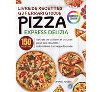 Livre De Recettes G3 Ferrari G10006 Pizza Express Delizia: Secrets de cuisson et astuces pour des résultats irrésistibles à chaque fournée
